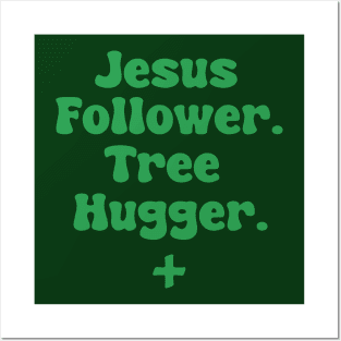 Jesus Follower. Tree Hugger. Posters and Art